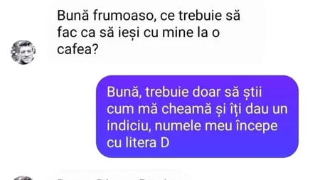 BANCUL ZILEI | „Îți dau un indiciu: Numele meu începe cu litera D”