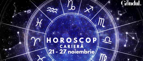 VIDEO Horoscop carieră săptămâna 21 – 27 noiembrie 2022. Echilibru emoțional și familial!
