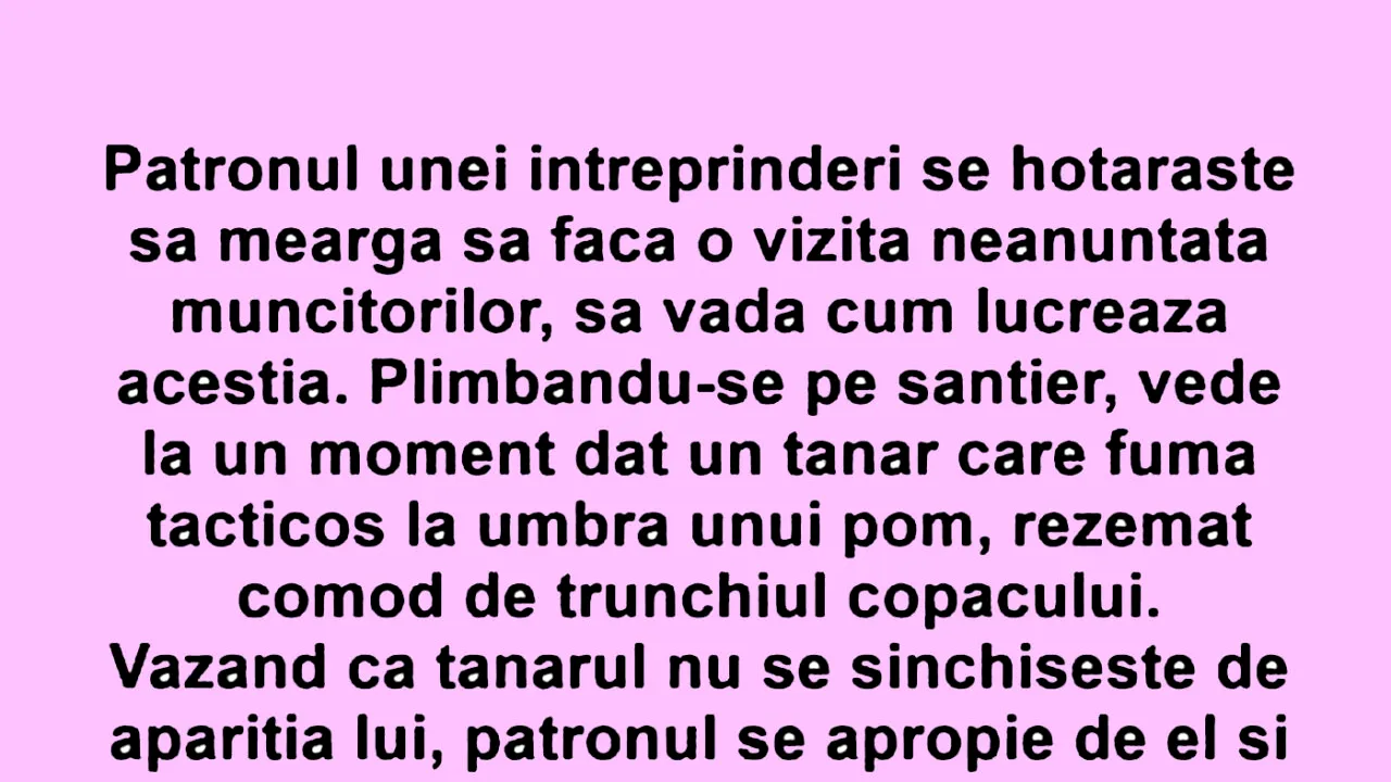 BANCUL ZILEI | Patronul întreprinderii face o vizită neanunțată muncitorilor