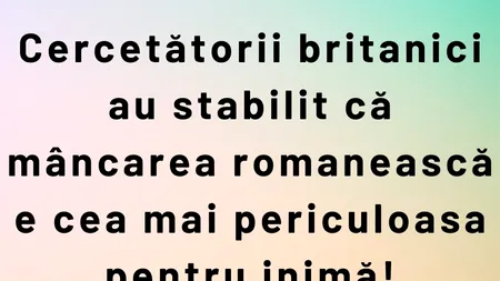 BANCUL ZILEI | Cercetătorii britanici și mâncarea românească
