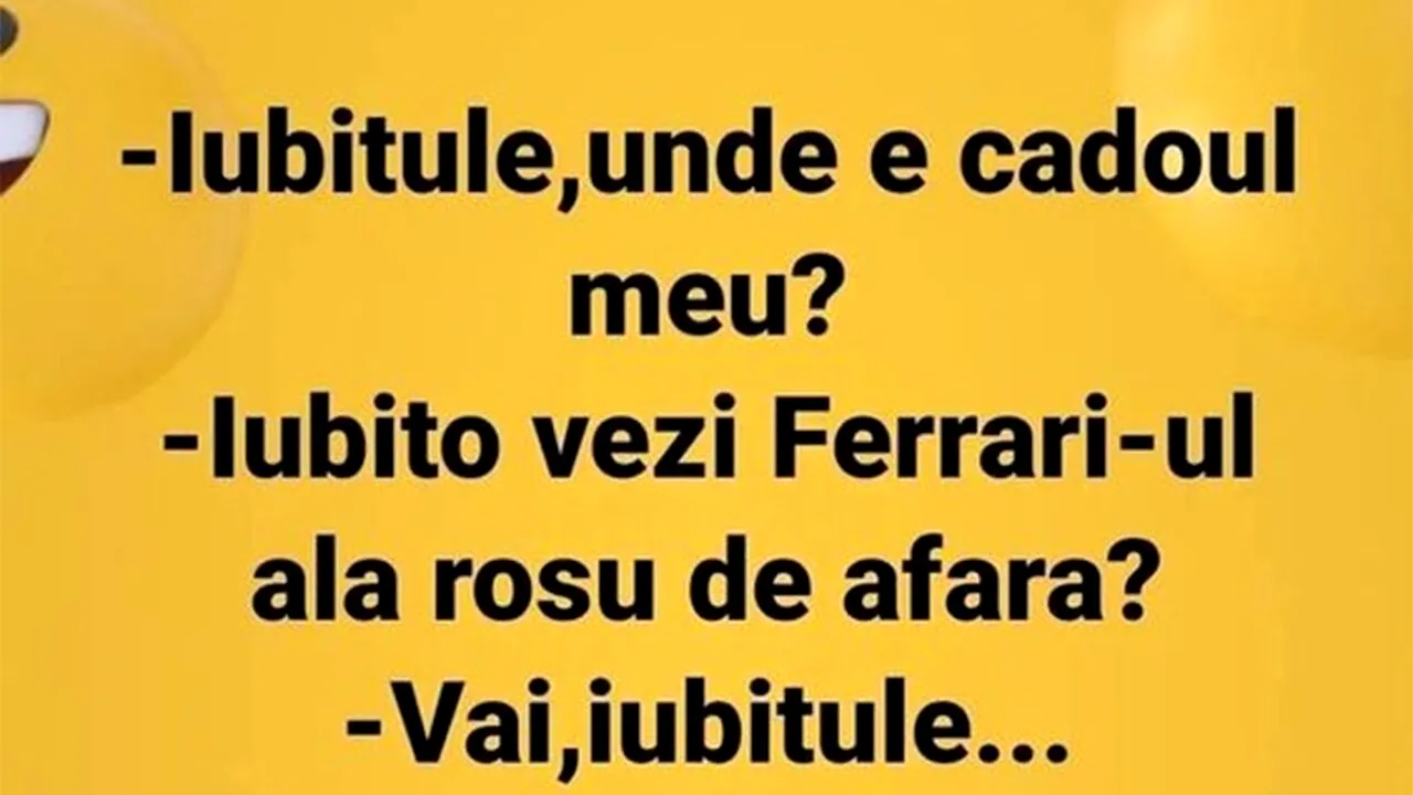 BANCUL de marți | „Iubito, vezi Ferrari-ul ăla de afară?”