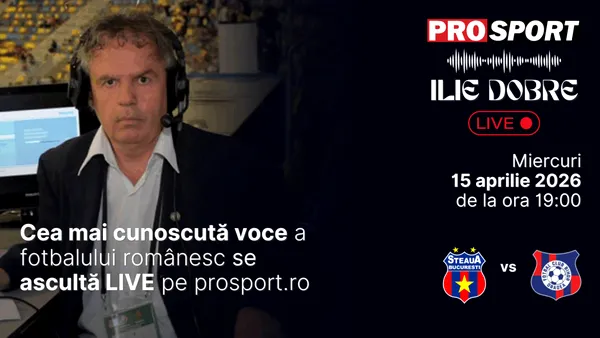Ilie Dobre comentează LIVE pe ProSport.ro meciul Steaua – F.C. Bihor, miercuri, 15 aprilie 2026, de la ora 19:00