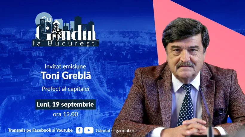 ‘’Cu Gândul la București’’ începe luni, 19 septembrie, de la ora 19.00