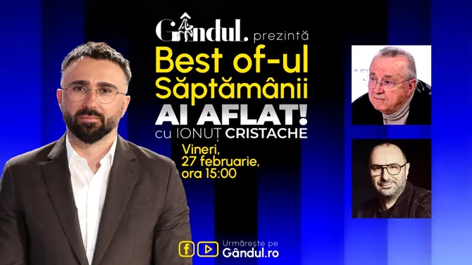 Gândul prezintă Best Of Ai aflat! Cu Ionuț Cristache – vineri, 27 februarie, de la ora 15.00