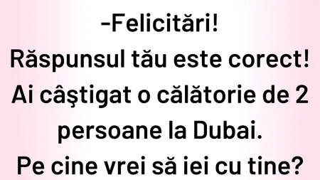 BANCUL de miercuri | „Felicitări! Ai câștigat o călătorie de 2 persoane la Dubai”
