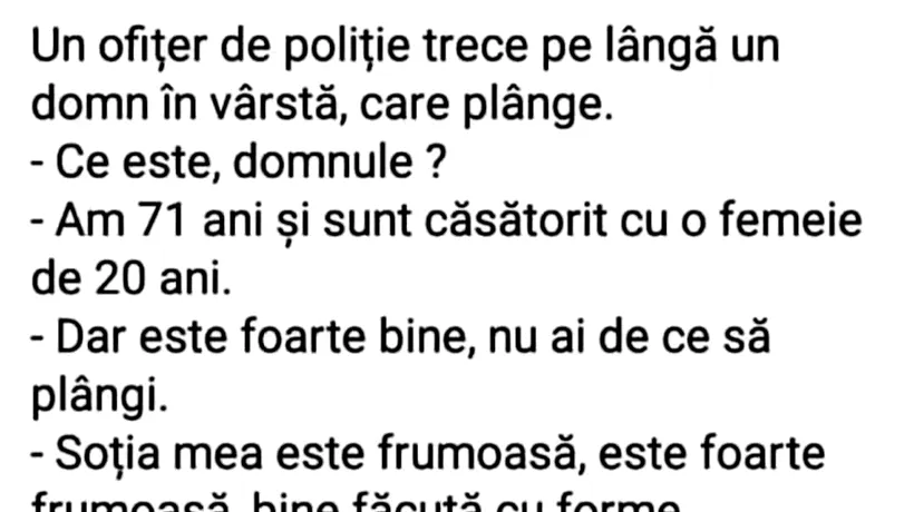 BANCUL ZILEI | „Am 71 de ani și sunt căsătorit cu o femeie de 20 de ani”