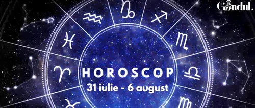 VIDEO. Horoscop general, săptămâna 31 iulie – 6 august 2023. Moderația și disciplina sunt esențiale pentru nativii din Berbec