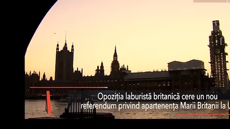 Opoziția LABURISTĂ britanică cere un nou REFERENDUM privind BREXIT: Vrem împiedicarea planului CONSERVATOR de ieșire din UE 