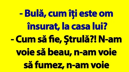 BANCUL ZILEI | „Bulă, cum îți este om însurat?”