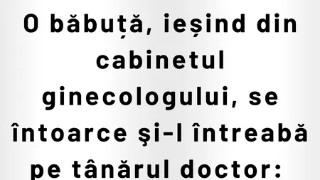 BANCUL ZILEI | Pensionara și ginecologul