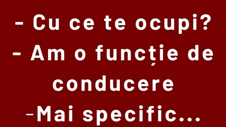 Bancul de miercuri | „Am o funcție de conducere”