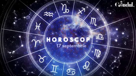 VIDEO | Horoscop zilnic, 17 septembrie 2023. Cine trebuie să evite să facă sacrificii și compromisuri astăzi