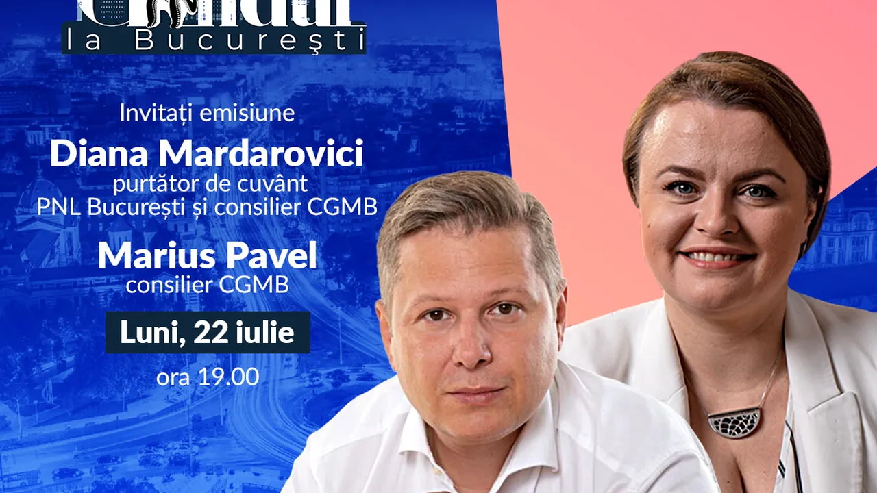 ‘’Cu Gândul la București’’ începe luni, 22 iulie, de la ora 19:00. Invitați: Diana Mardarovici și Marius Pavel