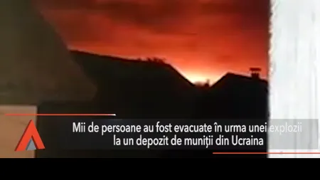 EXPLOZIE la un depozit de muniții din Ucraina. Mii de persoane au fost evacuate