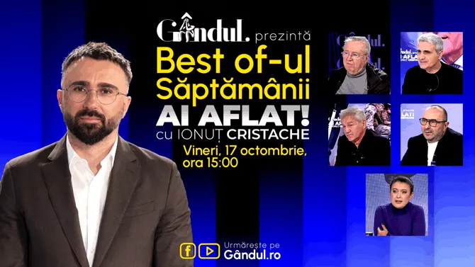 Gândul prezintă Best Of Ai aflat! Cu Ionuț Cristache – vineri, 17 octombrie, de la ora 15:00