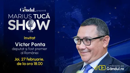 Marius Tucă Show începe joi, 27 februarie, de la ora 18.00, live pe Gândul. Invitat: Victor Ponta