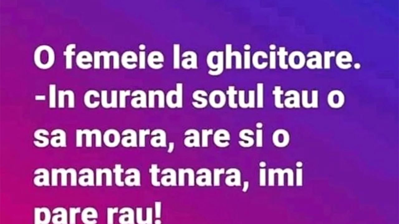 BANC | O soție merge la ghicitoare