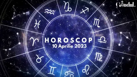 VIDEO | Horoscop luni, 10 aprilie 2023. O zi încărcată cu diverse sarcini sau responsabilități, pentru unii nativi