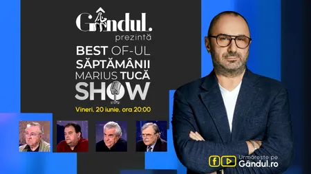 Gândul prezintă Best Of Marius Tucă Show - vineri, 20 iunie, de la ora 20.00