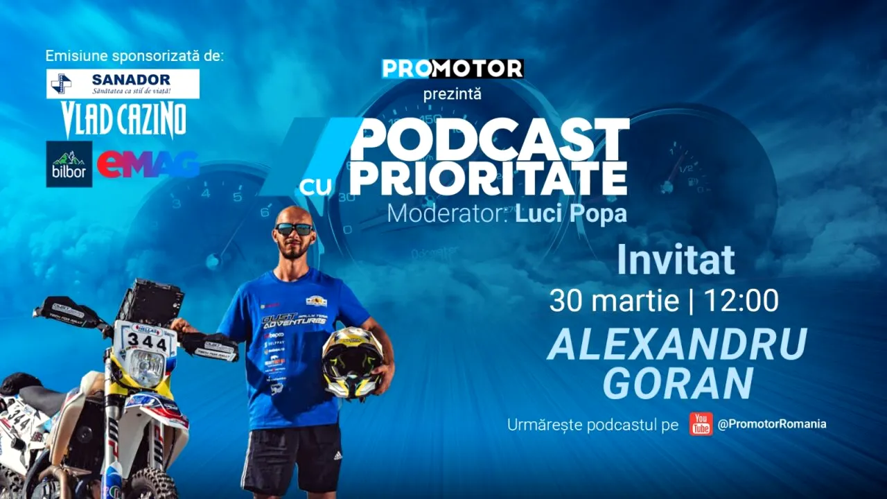 Alexandru Goran, invitat în episodul 95 din „Podcast cu Prioritate” by ProMotor. Despre rally raid, curaj și anduranță