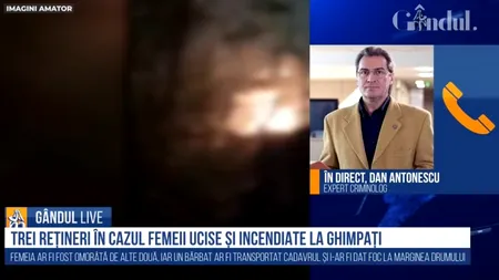 GÂNDUL LIVE. Dan Antonescu, despre cazul femeii incendiate în geamantan: Varianta că victima a ingerat o substanță toxică și au vrut să o resusciteze cade din start! Chemau ambulanța, sunau la 112