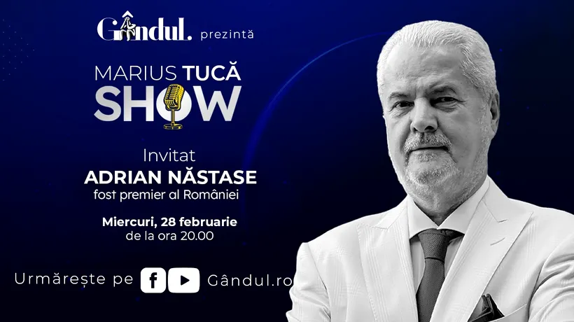 Marius Tucă Show începe miercuri, 28 februarie, de la ora 20.00, live pe gândul.ro. Invitat: Adrian Năstase