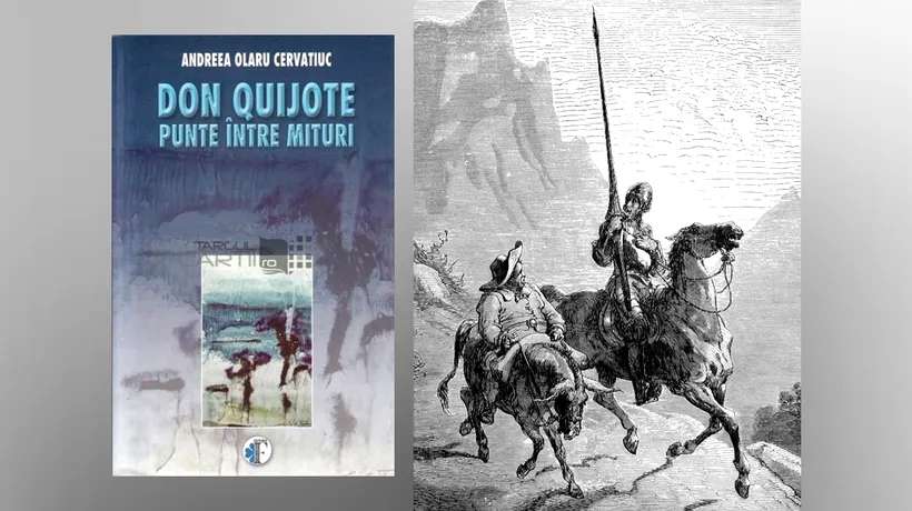 Andreea Olaru Cervatiuc – ”Don Quijote, punte între mituri”: ”Descoperirea propriei noastre dimensiuni mitice”