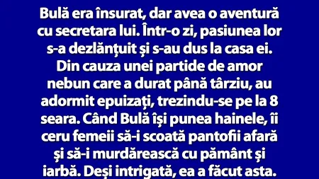 BANCUL ZILEI | Bulă era însurat, dar avea o aventură cu secretara lui