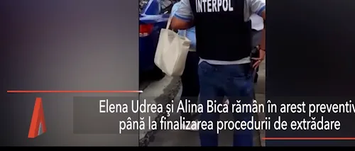 Elena Udrea și Alina Bica rămân în AREST preventiv până la finalizarea procedurii de EXTRĂDARE