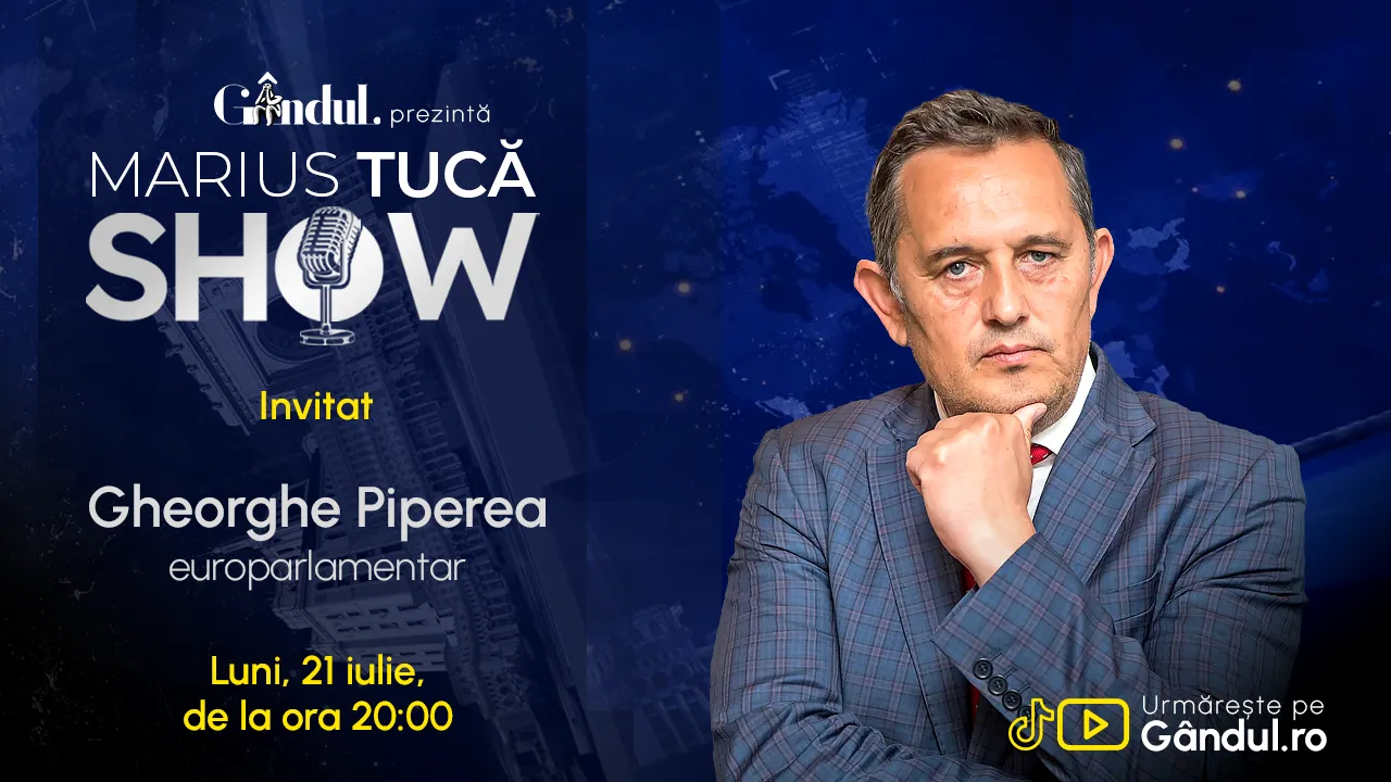 Marius Tucă Show începe luni, 21 iulie, de la ora 20.00, LIVE pe Gândul. Invitat: Gheorghe Piperea