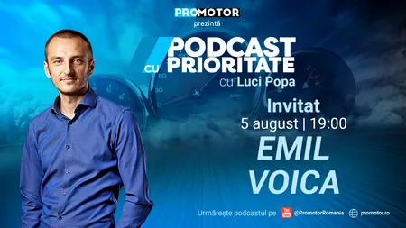 „Podcast cu Prioritate” (ep. 13) apare pe 5 august: invitatul este Emil Voica, broker de închirieri auto