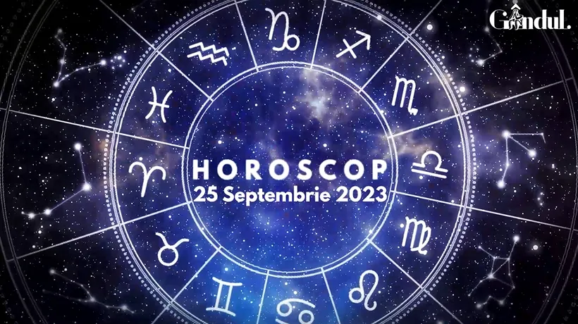 VIDEO | Horoscop zilnic, 25 septembrie 2023. Zodia pentru care viața profesională este oarecum instabilă