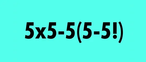Test de inteligență | 5x5-5(5-5!)=? Geniile răspund corect în 30 de secunde