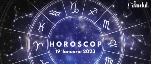 VIDEO | Horoscop joi, 19 ianuarie 2023. Seara poate fi un sfetnic bun, pentru mai multe zodii