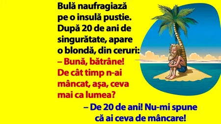 BANC | Bulă naufragiază pe o insulă pustie. După 20 de ani de singurătate, apare o blondă
