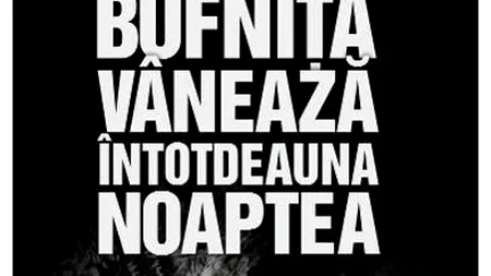 O carte pe zi: „Bufnița vânează întotdeauna noaptea