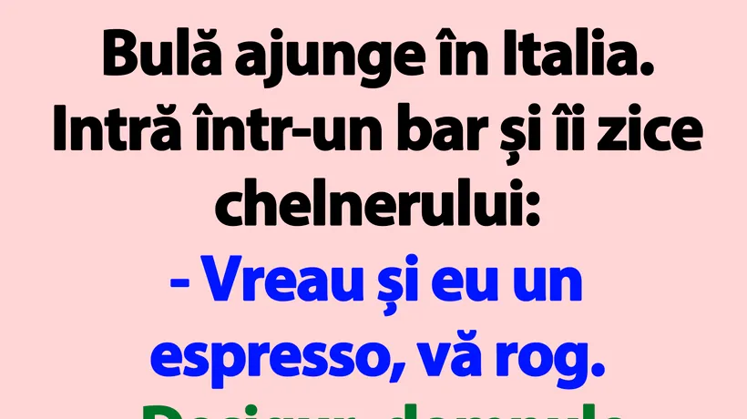 BANC | Bulă, într-un bar din Italia: Vreau și eu un espresso!