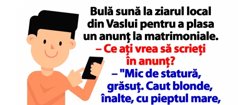 BANC | Bulă sună la ziarul local din Vaslui pentru a plasa un anunţ la matrimoniale