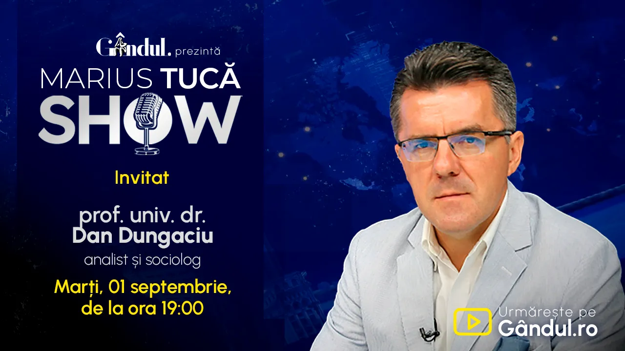Marius Tucă Show începe marți, 1 septembrie, de la ora 19.00, live pe Gândul. Invitat: prof. univ. dr. Dan Dungaciu