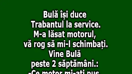 BANC | Bulă duce Trabantul în service