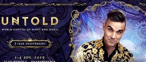 Untold 2019. Robbie Williams va concerta la Cluj în ultima seară a festivalului