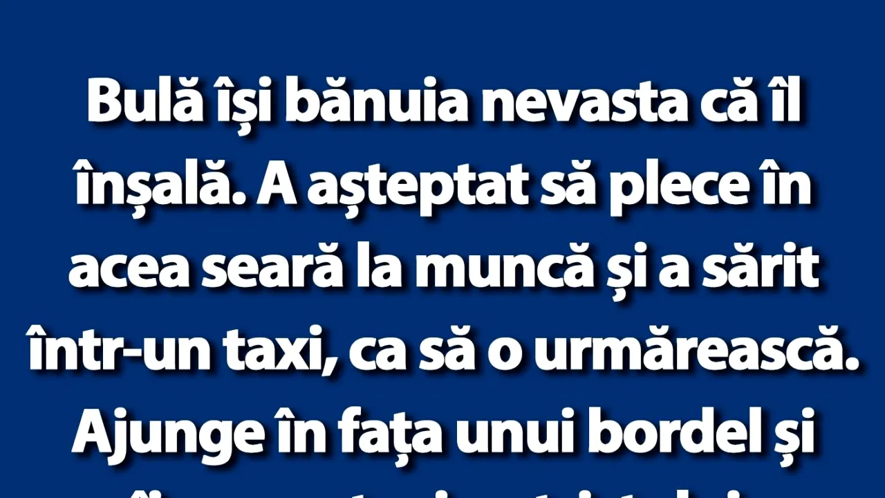 BANC | Bulă își bănuia nevasta că îl înșală