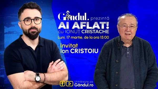 „Ai Aflat! cu Ionuț Cristache” începe luni, 17 martie, de la ora 15.00, live pe Gândul. Invitat: Ion Cristoiu