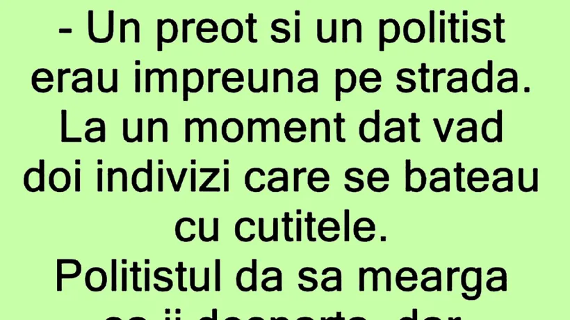 Bancul de joi | Preotul, polițistul și cuțitarii