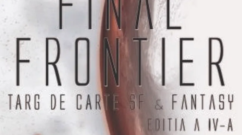 A patra ediție a Final Frontier, singurul târg de carte SF&Fantasy din România, are loc în acest sfârșit de săptămână