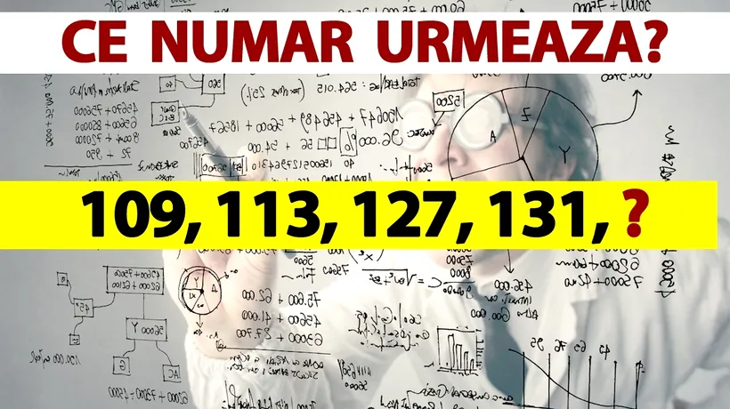 Test de inteligență exclusiv pentru genii | Ce număr urmează în seria: 109, 113, 127, 131?