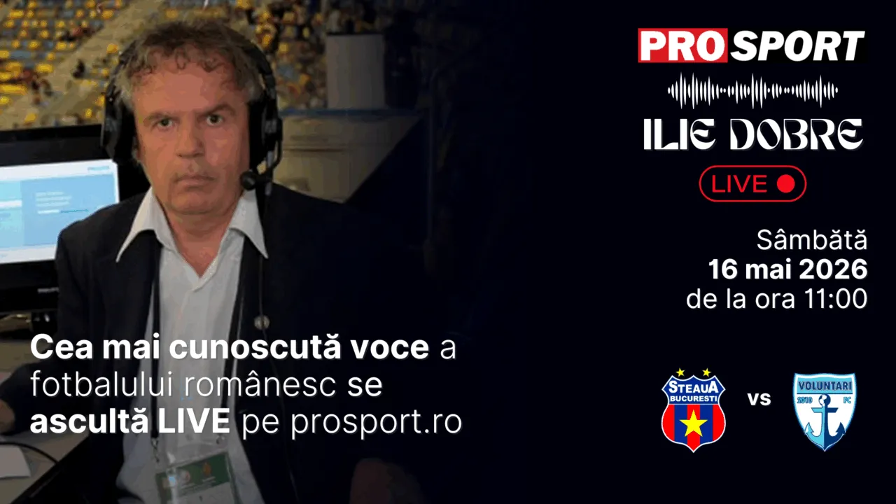 Ilie Dobre comentează LIVE pe ProSport.ro meciul Steaua - F.C. Voluntari, sâmbătă, 16 mai 2026, de la ora 11:00