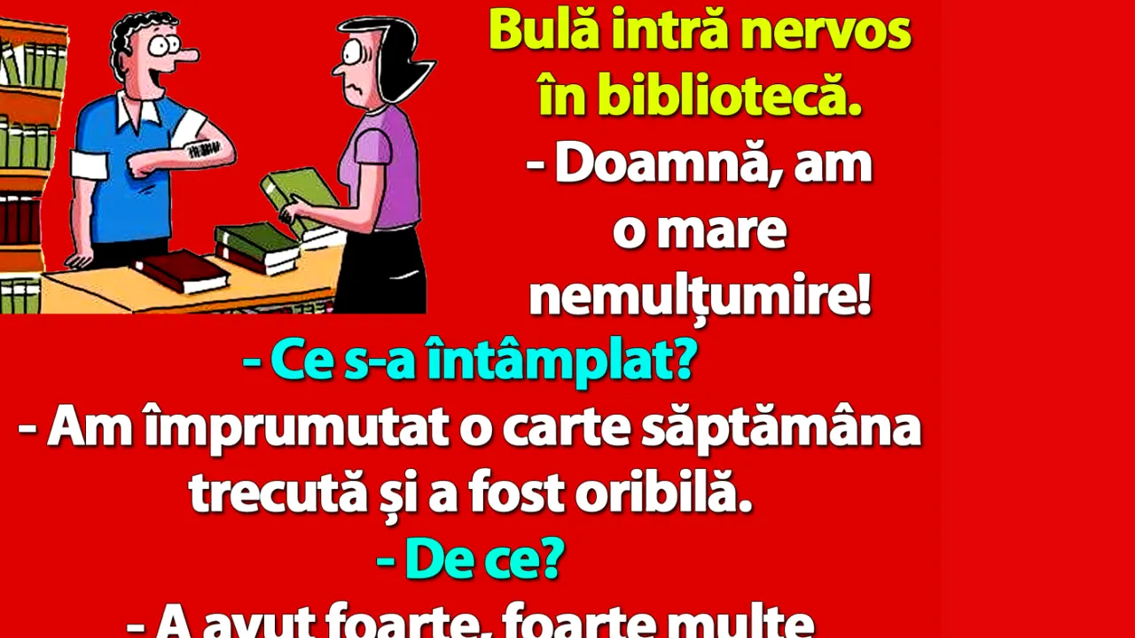 BANC | Bulă intră nervos în bibliotecă: „Doamnă, am o mare nemulțumire!”