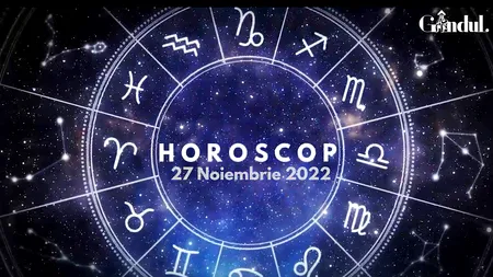 VIDEO | Horoscop duminică, 27 noiembrie 2022. Nativii avantajați de o discuție cu o persoană apropiată