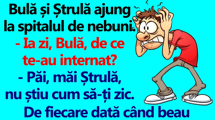 BANC | Bulă și Ștrulă ajung la spitalul de nebuni